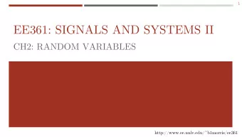 EE361: SIGNALS AND SYSTEMS II  CH2: RANDOM VARIABLES  http://www.ee.unlv.edu/~b1morris/ee361  2