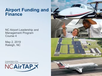 Airport Funding and  Finance  Photo: Sullivan Propeller  NC Airport Leadership and  Management