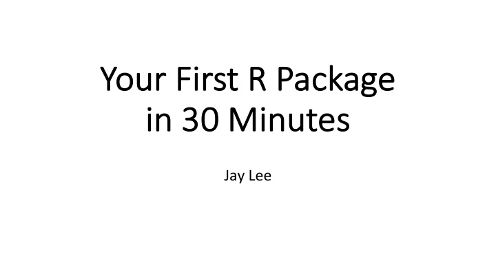 yo your first r package in in 30 30 min inutes