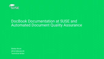DocBook Documentation at SUSE and  Automated Document Quality Assurance  Stefan Knorr