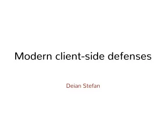 Modern client-side defenses  Deian Stefan  Today   How can we  use sophisticated isolation