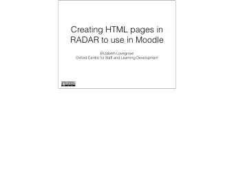 Creating HTML pages in  RADAR to use in Moodle  Elizabeth Lovegrove  Oxford Centre for Staff and