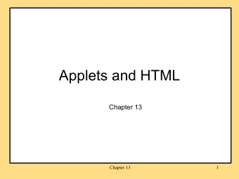 Applets and HTML  Chapter 13  Chapter 13  1  Reminders   Project 8 due Dec 8 @ 10:30 pm