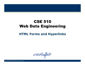 CSE 510  Web Data Engineering  HTML Forms and Hyperlinks  UB CSE 510 Web Data Engineering  Drop