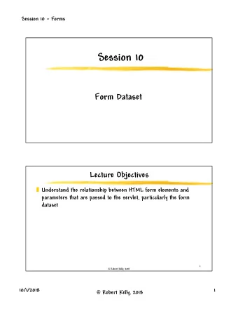 Session 10  Form Dataset  Lecture Objectives  Understand the relationship between HTML form