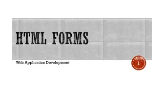 1  Web Application Development  HTML Forms  HTML Form Elements  HTML Input Types  HTML