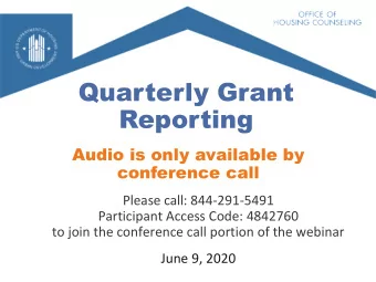 Quarterly Grant  Reporting  Audio is only available by  conference call  Please call: 844-291-5491