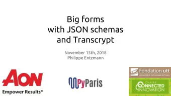 Big forms  with JSON schemas  and Transcrypt  November 15th, 2018  Philippe Entzmann  Reinsurance
