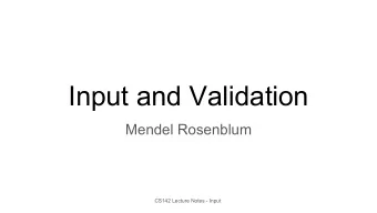 Input and Validation  Mendel Rosenblum  CS142 Lecture Notes - Input Early web app input:  HTTP form