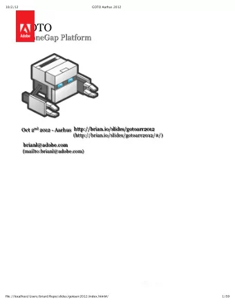 GOTO  PhoneGap Platform  PhoneGap Platform  http://brian.io/slides/gotoarr2012 nd 2012  Aarhus