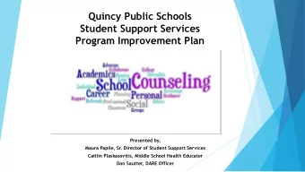 Quincy Public Schools  Student Support Services  Program Improvement Plan  Presented by,  Maura