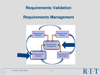 Requirements Validation  Requirements Management  p. 1  R. Kuehl/ J. Scott Hawker  R I T  Software