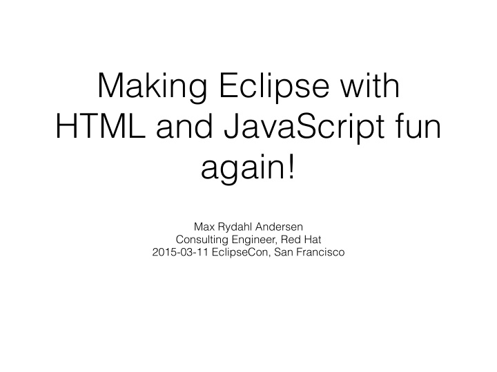 making eclipse with html and javascript fun again