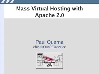 Mass Virtual Hosting with  Apache 2.0  Paul Querna  chip@OutOfOrder.cc  Virtual Hosts  IP