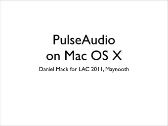 PulseAudio  on Mac OS X  Daniel Mack for LAC 2011, Maynooth  Why?    Network transparency