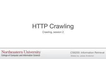 HTTP Crawling  Crawling, session 2  CS6200: Information Retrieval  Slides by: Jesse Anderton  A