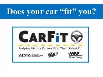 Does your car fit you?  What is CarFit  An educational program:  Provides quick,