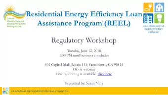 Residential Energy Efficiency Loan  Assistance Program (REEL)  Regulatory Workshop  Tuesday, June