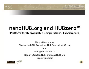 nanoHUB.org and HUBzero  Platform for Reproducible Computational Experiments  Michael McLennan