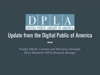 Update from the Digital Public of America  Franky Abbott, Curation and Education Strategist  Kelcy
