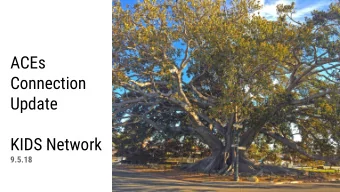 ACEs  Connection  Update  KIDS Network  9.5.18  1. Storytelling  2. Introduction to SB ACES