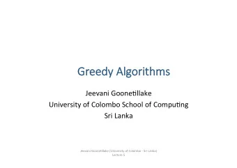 Greedy   Algorithms  ms  Jeevani  Goone*llake    University  of