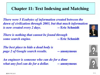Chapter 11: Text Indexing and Matching  There were 5 Exabytes of information created between the