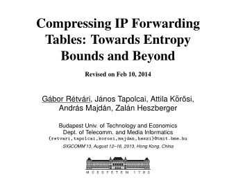 Compressing IP Forwarding  Tables: Towards Entropy  Bounds and Beyond  Revised on Feb 10, 2014