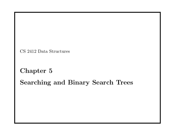chapter 5 searching and binary search trees 5 1 searching