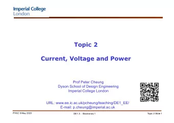Topic 2  Current, Voltage and Power  Prof Peter Cheung  Dyson School of Design Engineering