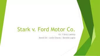 Stark v. Ford Motor Co.  Ch. 7 Strict Liability  Daniel Gil | Leslie Chavez | Danielle Lagria