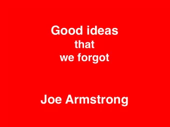 Good ideas  that  we forgot  Joe Armstrong  My goals    To remind you of the important things