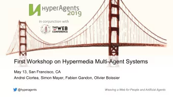 First Workshop on Hypermedia Multi-Agent Systems May 13, San Francisco, CA Andrei Ciortea, Simon