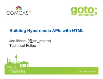 Building Hypermedia APIs with HTML  Jon Moore (@jon_moore)  Technical Fellow  Myth #1  Hypermedia