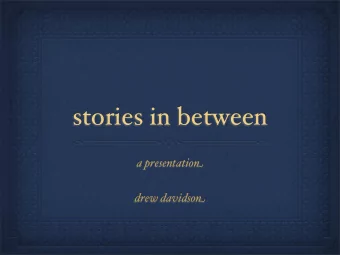 stories in between a presentatio n drew davidso n  stories and mediums across and betwee n w ritten