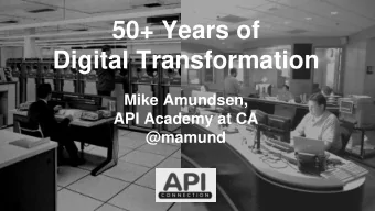 Digital Transformation  Mike Amundsen,  API Academy at CA  @mamund  What concepts and ideas have