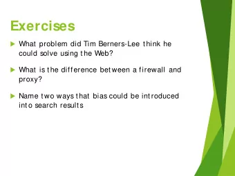 Exercises  What problem did Tim Berners-Lee t hink he  could solve using t he Web?  What is t