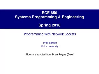 ECE 650  Systems Programming &amp; Engineering  Spring 2018  Programming with Network Sockets
