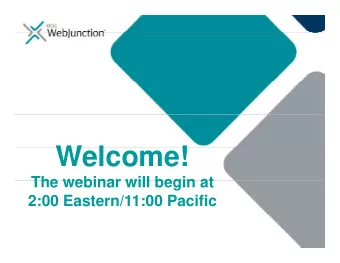W l  Welcome!  !  The webinar will begin at  The webinar will begin at  2:00 Eastern/11:00 Pacific