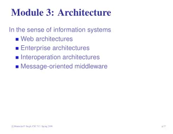 Module 3: Architecture  In the sense of information systems  Web architectures  Enterprise