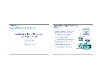 Application-Layer Protocols:   The World-Wide Web (HTTP)   Reliable file transfer (FTP)  The