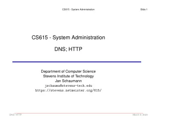 CS615 - System Administration  DNS; HTTP  Department of Computer Science  Stevens Institute of