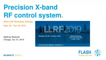 Precision X-band  RF control system.  2019 LLRF Workshop, Chicago  Sept. 29 -  Oct. 03, 2019