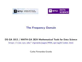 The Frequency Domain  DS-GA 1013 / MATH-GA 2824 Mathematical Tools for Data Science