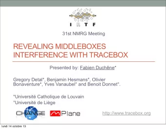 REVEALING MIDDLEBOXES  INTERFERENCE WITH TRACEBOX  Presented by: Fabien Duchne*  Gregory Detal*,