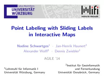 Point Labeling with Sliding Labels  in Interactive Maps Nadine Schwartges 1  Jan-Henrik Haunert 2