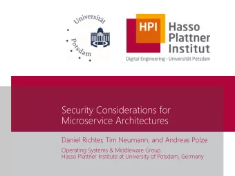 Security Considerations for  Microservice Architectures  Daniel Richter, Tim Neumann, and Andreas