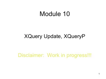 Module 10  XQuery Update, XQueryP  Disclaimer:  Work in progress!!!  1  Summary of M1-M9   XML