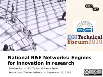 National R&amp;E Networks: Engines  for innovation in research Erik-Jan Bos  EGI Technical Forum