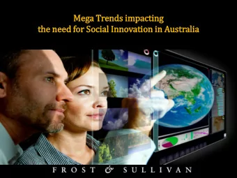 the need for  r So  Social In  Innovation in  in Australia  Mega  Trends *  and  So  Socia  ial  l